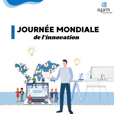 Célébrons la Journée Mondiale de l'Innovation avec EPM Telecom